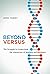 Beyond Versus: The Struggle to Understand the Interaction of Nature and Nurture (Life and Mind: Philosophical Issues in Biology and Psychology)