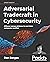 Adversarial Tradecraft in Cybersecurity: Offense versus defense in real-time computer conflict