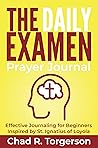 The Daily Examen Prayer Journal: Effective Journaling for Beginners Inspired by St. Ignatius of Loyola