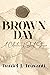 Brown Day: A Collection of ...