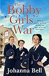 The Bobby Girls’ War by Johanna Bell