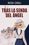 Tras la senda del ángel by Rosa Grau
