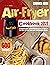 Air-Fryer Cookbook 2021: A Complete and Comprehensive Guide on How to Use Your Air Fryer and Cook 600 Delicious Meals