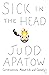 Sick in the Head by Judd Apatow