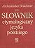 Słownik etymologiczny język...