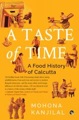A Taste of Time: A Food History of Calcutta (Paperback)