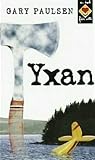 Yxan by Gary Paulsen Yxan by Gary Paulsen