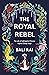 The Royal Rebel: The Life o...