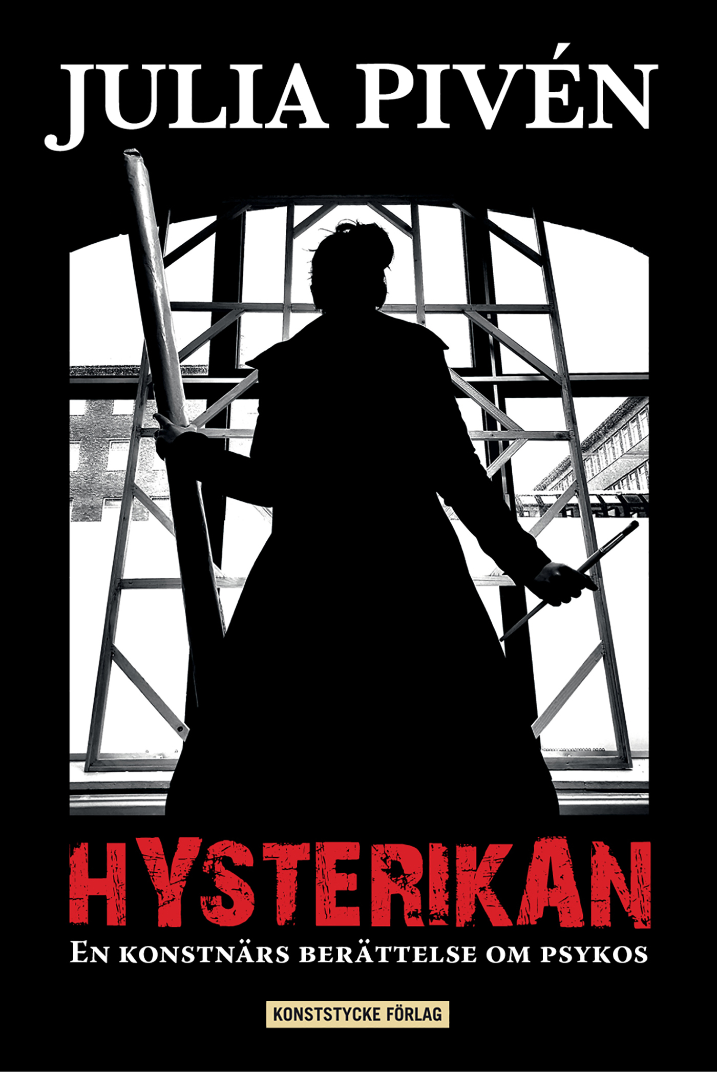 Hysterikan: En konstnärs berättelse om psykos (Hardcover)