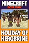 Minecraft: Holiday Of Herobrine Minecraft: Holiday Of Herobrine
