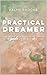 Practical Dreamer: The Go-Getter's Guide to Crush Your Goals Six Weeks at a Time