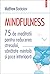 Mindfulness: 75 de meditații pentru reducerea stresului, sănătate mintală și pace interioară