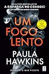 Um Fogo Lento by Paula Hawkins