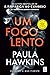Um Fogo Lento by Paula Hawkins