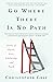 Go Where There Is No Path: Stories of Hustle, Grit, Scholarship, and Faith