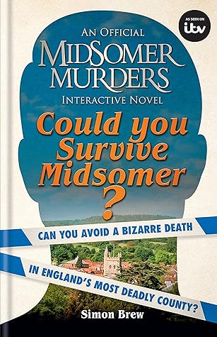 Could You Survive Midsomer?: Can you avoid a bizarre death in England's most dangerous county? (Midsomer Murders)