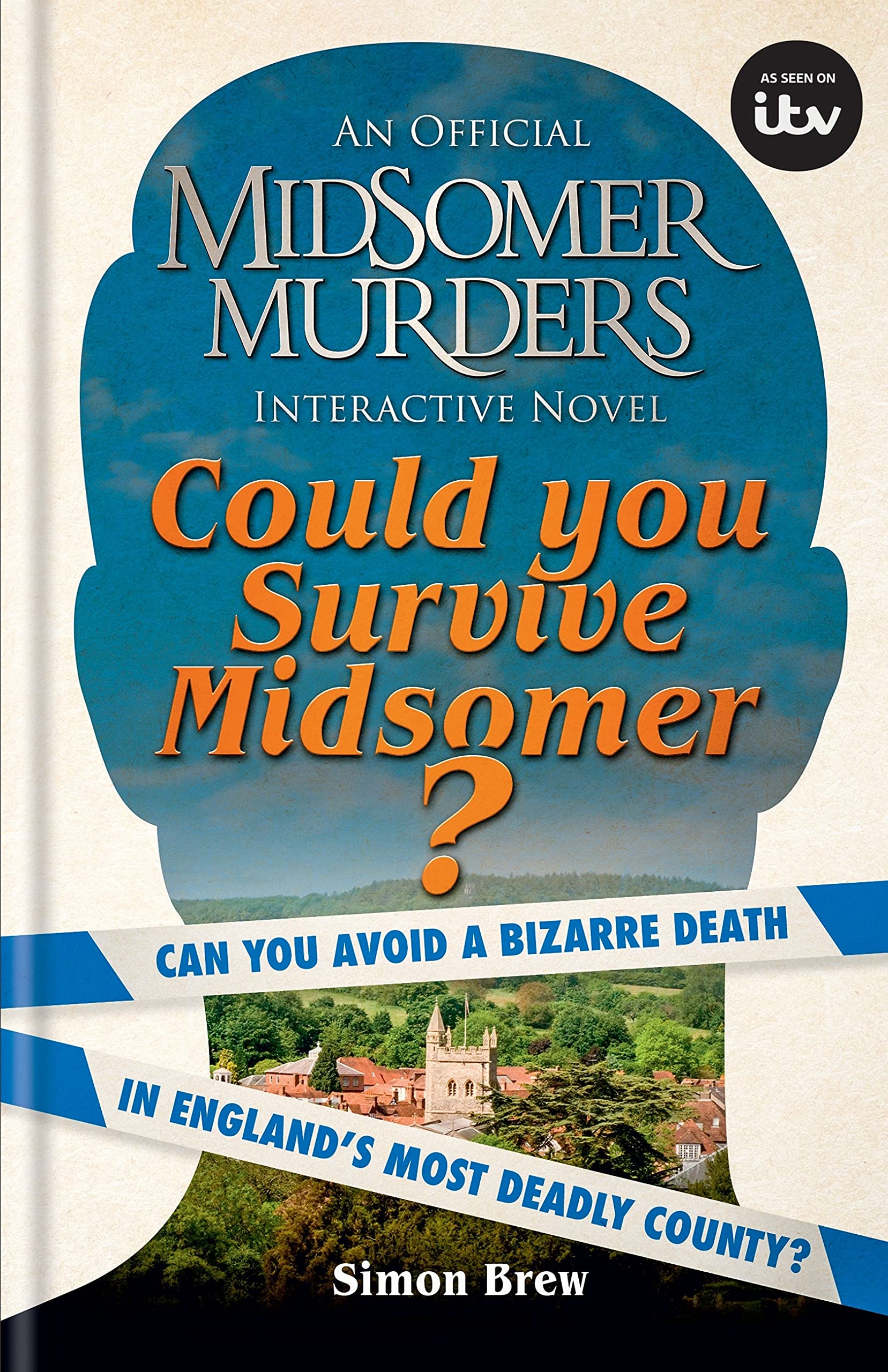 Could You Survive Midsomer?: Can you avoid a bizarre death in England's most dangerous county? (Midsomer Murders)