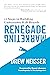 Renegade Marketing: 12 Steps to Building Unbeatable B2B Brands
