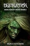 Destruction: Dark Forest Dryad Book 1