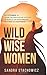 Wild Wise Women: 10 Stories...