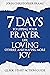 7 Days to Upping Your Prayer Life, Loving Others, and Having More Joy: Quick-Start Action Guide