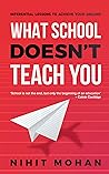 What School Doesn't Teach You : Inferential Lessons to Achieve Your Dreams Book cover for What School Doesn't Teach You : Inferential Lessons to Achieve Your Dreams