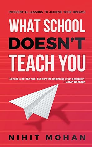 What School Doesn't Teach You : Inferential Lessons to Achieve Your Dreams