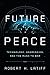 Future Peace by Robert H. Latiff