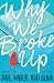 Why We Broke Up
