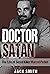 Doctor Satan: The Life of Serial Killer Marcel Petiot (Serial Killer True Crime Books Book 22)