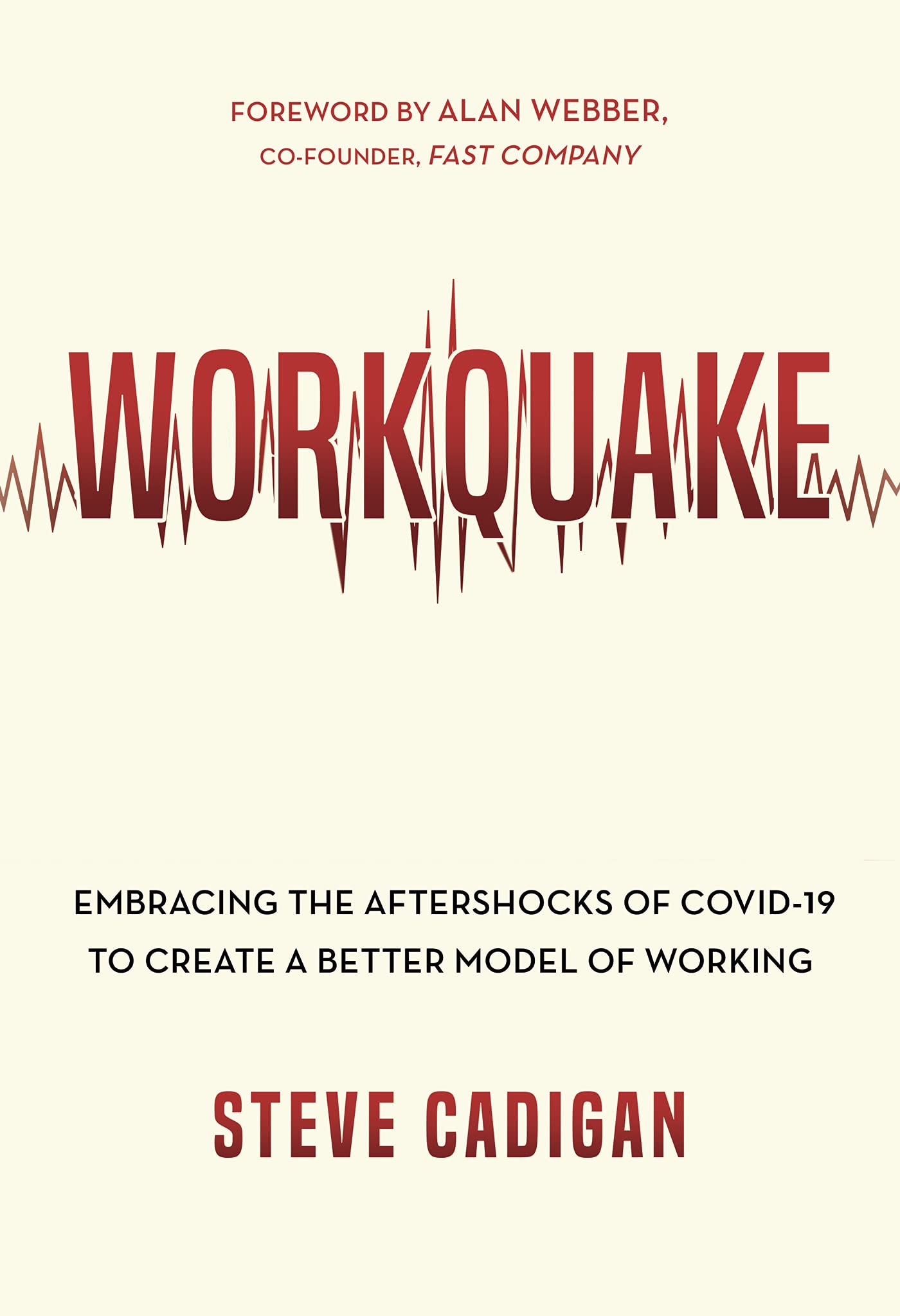 Workquake: Embracing the Aftershocks of COVID-19 to Create a Better Model of Working (Kindle Edition)