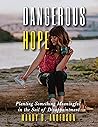 Dangerous Hope: Planting Something Meaningful in the Soil of Disappointment