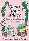 Detox Your Place: Room by Room Remedies for Nontoxic Living (Good Life)