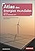 Atlas des énergies mondiales. Un monde en transition by Bertrand Barré