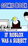 Comic Book: If Roblox Was a Subject