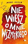 Nie wiesz o mnie wszystkiego by Joanna Jagiełło