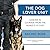 The Dog Lover Unit: Lessons in Courage from the World's K9 Cops
