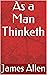 As a Man Thinketh