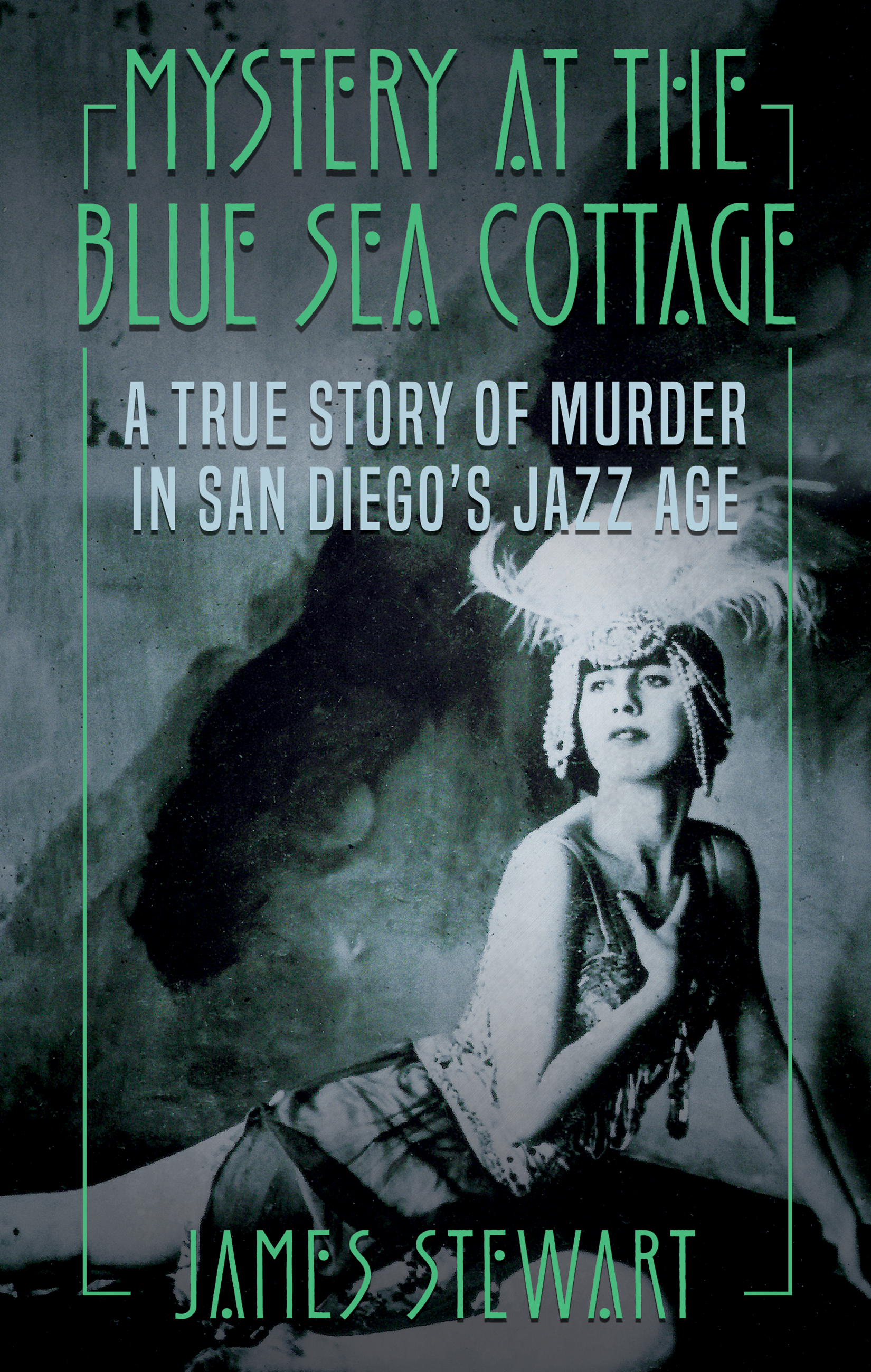 Mystery at the Blue Sea Cottage: A True Story of Murder in San Diego's Jazz Age (Kindle Edition)