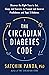 The Circadian Diabetes Code by Satchin Panda