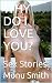 WHY DO I LOVE YOU?: Sex Sto...