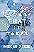 All That It Takes by Nicole Deese All That It Takes by Nicole Deese