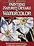 Painting Nature's Details in Watercolor