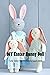DIY Easter Bunny Doll: 7 Easter Sewing Projects to Make the Season Festive: Cute Easter Bunny Sewing Pattern