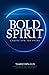 Bold Spirit Caring for the ...