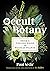 Occult Botany: Sédir's Concise Guide to Magical Plants