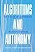 Algorithms and Autonomy: Th...
