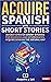 Acquire Spanish with Short Stories by Acquire A Lot