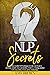 NLP Secrets : Learn The Ess...