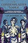 The Contemplative Lodge: A Manual for Masons Doing Inner Work Together The Contemplative Lodge: A Manual for Masons Doing Inner Work Together